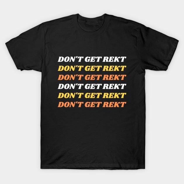 Don't Get Rekt T-Shirt by dGEN Network